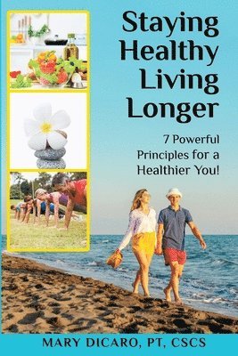 bokomslag Staying Healthy, Living Longer - 7 Powerful Principles for a Healthier You!