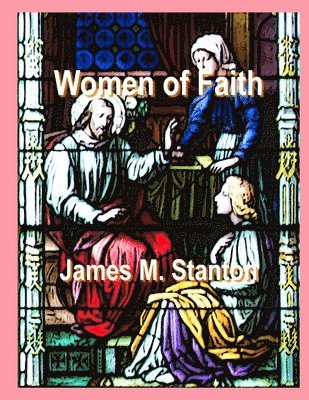 James M. Stanton, James M Stanton - Women of Faith - Updated, Häftad