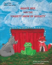 bokomslag Brave Mee and the Variety Show of Anxiety