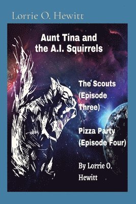 Aunt Tina and the A.I. Squirrels The Scouts (Episode Three) Pizza Party (Episode Four) 1