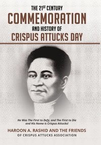 bokomslag The 21st Century Commemoration and History of Crispus Attucks Day