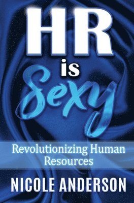 HR IS SEXY! Revolutionizing Human Resources 1