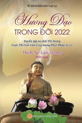 bokomslag H&#432;&#417;ng &#272;&#7841;o Trong &#272;&#7901;i 2022 (Tuy&#7875;n t&#7853;p 60 Bi Thi trong Cu&#7897;c Thi Vi&#7871;t V&#259;n &#7912;ng D&#7909;ng Ph&#7853;t Php 2022)