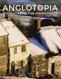 bokomslag Anglotopia Magazine - Issue #4 - The Christmas Issue, Dorset, Tolkien, Mini Cooper, Christmas in England, and More! - The Anglophile Magazine