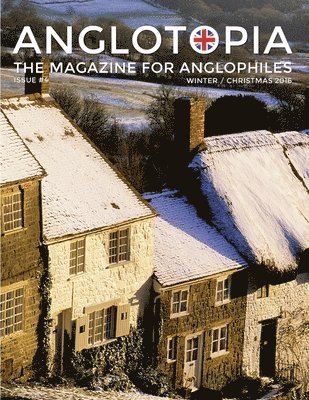 Anglotopia Magazine - Issue #4 - The Christmas Issue, Dorset, Tolkien, Mini Cooper, Christmas in England, and More! - The Anglophile Magazine 1