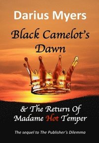 bokomslag Black Camelot's Dawn & The Return of Madame Hot Temper