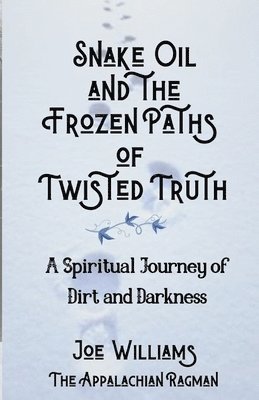 bokomslag Snake Oil and the Frozen Paths of Twisted Truth