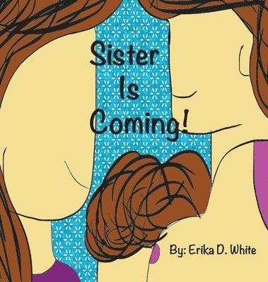 Erika White - Sister is Coming!, Inbunden