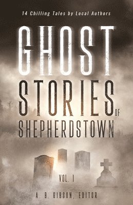 Ghost Stories of Shepherdstown, Vol. 1 1