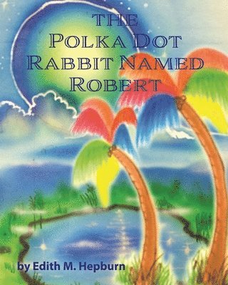 The Polka Dot Rabbit Named Robert 1