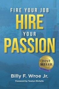 bokomslag Fire Your Job, Hire Your Passion