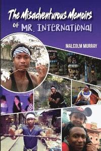 bokomslag The Misadventurous Memoirs of Mr. International
