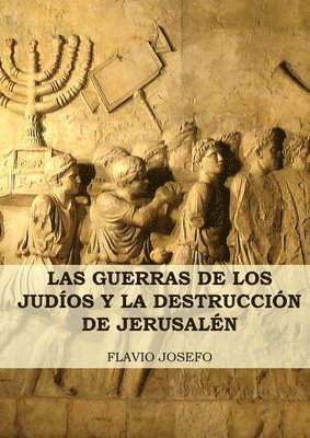 Las Guerras de los Judos y la Destruccin de Jerusaln 1