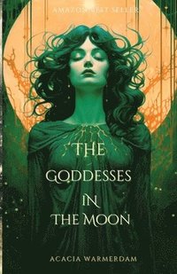 bokomslag The Goddesses in the Moon