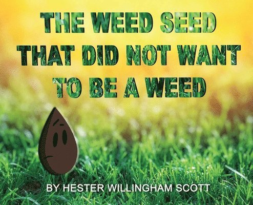 The Weed Seed That Did Not Want To Be A Weed 1