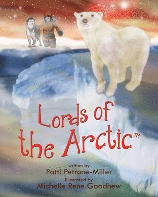 Patti Petrone Miller - Lords of the Arctic, Häftad