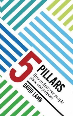David Lamb - 5 Pillars; How to find your People, Place, & Purpose, Häftad