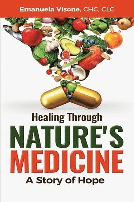 bokomslag Healing Through Nature's Medicine, A Story of Hope