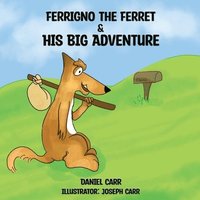 bokomslag Ferrigno the Ferret and His Big Adventure