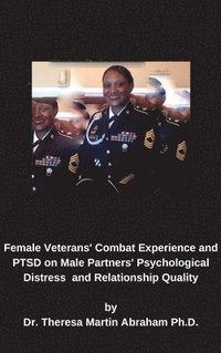 bokomslag Female Veterans' Combat Experience and PTSD on Male Partners' Psychological Distress and Relationship Quality