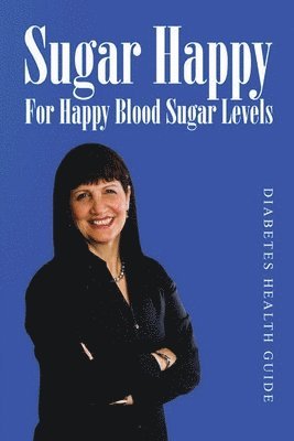 Sugar Happy- For Happy Blood Sugar Levels 1