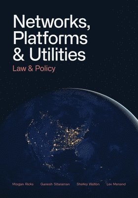 Morgan Ricks, Ganesh Sitaraman, Shelley Welton Lev Menand - Networks, Platforms, and Utilities, Häftad