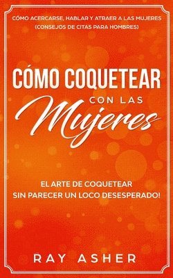Cómo Coquetear con las Mujeres