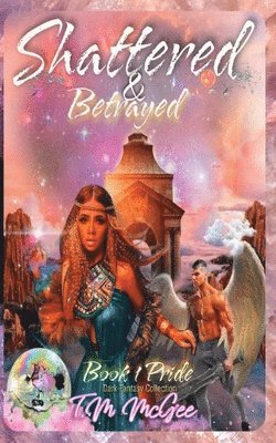 bokomslag Shattered & Betrayed Pride Book 1