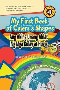 bokomslag My First Book of Colors and Shapes/Ang Aking Unang Aklat ng Mga Kulay at Hugis