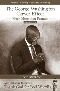 bokomslag The George Washington Carver Effect: -much more than peanuts-