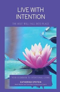 bokomslag Live With Intention-The Rest Will Fall Into Place