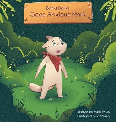 bokomslag Bark! Bark! Goes Anxious Mark