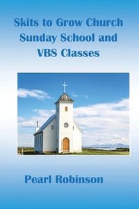 bokomslag Skits to Grow Church Sunday School and VBS Classes