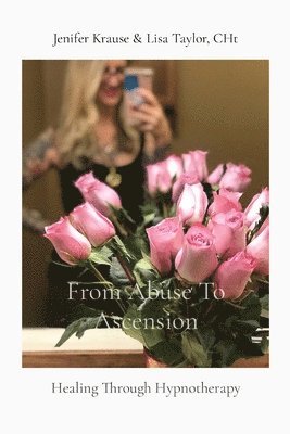 Jenifer Krause, Lisa Taylor - From Abuse To Ascension, Häftad