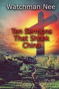 bokomslag Ten Sermons That Shook China