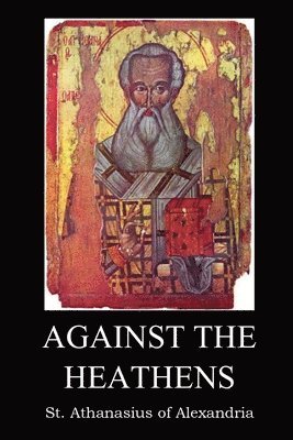 St Athanasius of Alexandria - Against the Heathen, Häftad