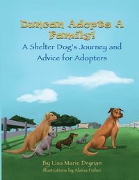 bokomslag Duncan Adopts A Family! A Shelter Dog's Journey and Advice for Adopters