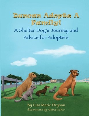 bokomslag Duncan Adopts A Family! A Shelter Dog's Journey and Advice for Adopters