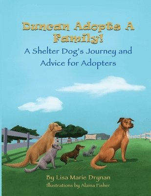 bokomslag Duncan Adopts A Family! A Shelter Dog's Journey and Advice for Adopters