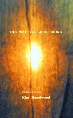 Kim Hazelwood - Way You Just Shine, Häftad