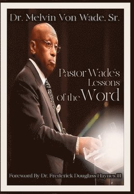 Pastor Wade's Lessons of the Word 1