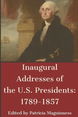 P Maguinness - Inaugural Addresses of the U.S. Presidents, Häftad