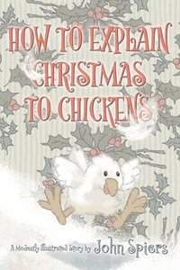 bokomslag How To Explain Christmas To Chickens