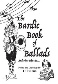 bokomslag The Bardic Book of Ballads and other tales too...