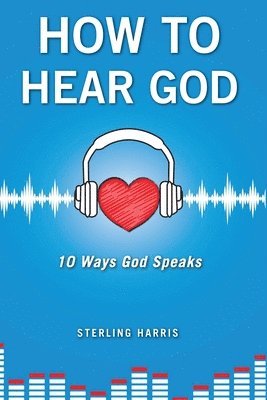 bokomslag How to Hear God, 10 Ways God Speaks