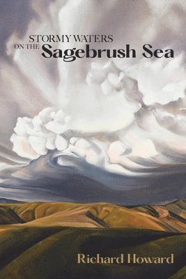 Richard Howard - Stormy Waters on the Sagebrush Sea, Häftad