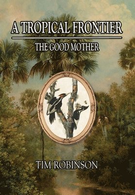 Tim Robinson - Tropical Frontier, Inbunden
