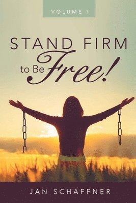 Jan Schaffner - STAND FIRM to Be FREE!, Häftad