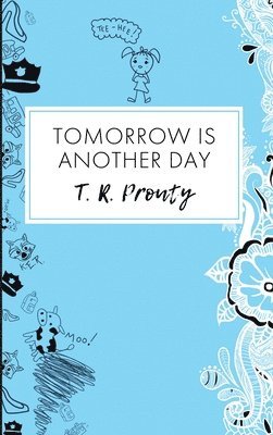 T R Prouty, T. R. Prouty, R. Prouty, T. - Tomorrow Is Another Day, Inbunden