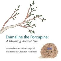 bokomslag Emmaline the Porcupine: A Rhyming Animal Tale